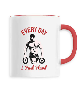 Mug Every day i push Hard