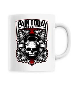 Mug Pain today power tomorrow