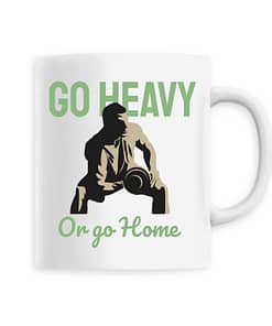 Mug Go heavy or go home 2