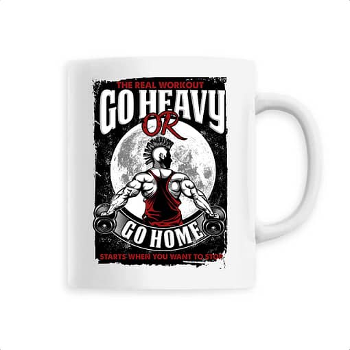Mug Go heavy or go home