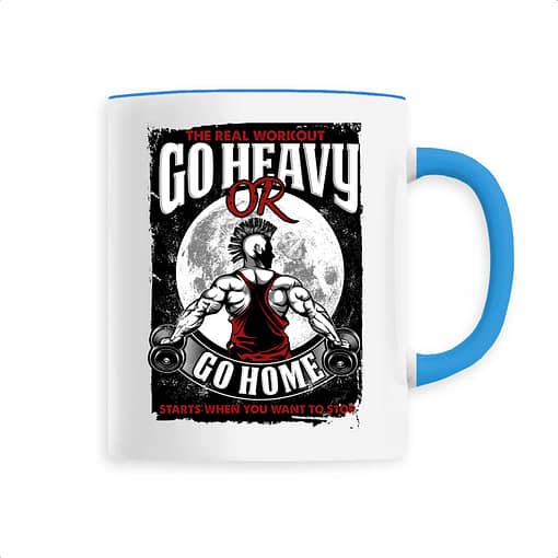 Mug Go heavy or go home