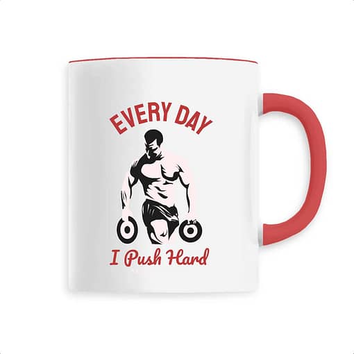 Mug Every day i push Hard